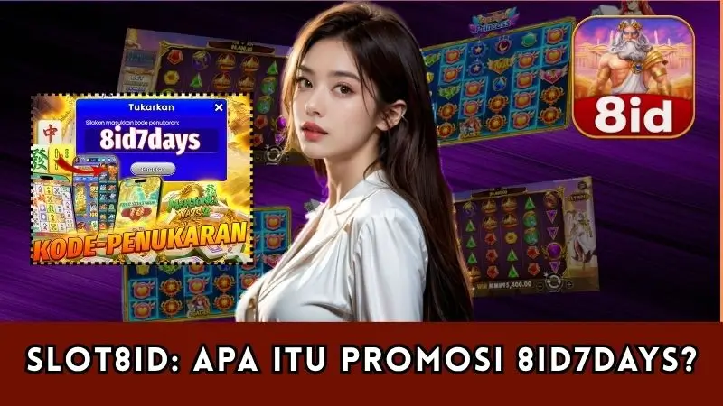 Slot8ID: Apa Itu Promosi 8id7days?